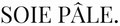 Soie Pâle